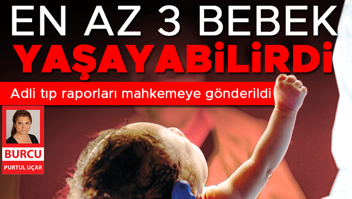 Adli tıp raporu: 'Yenidoğan çetesi' davasında 3 bebek kurtarılabilirdi